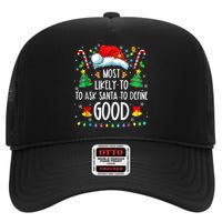 Most Likely To Ask Santa Define Good Funny Christmas Family High Crown Mesh Back Trucker Hat