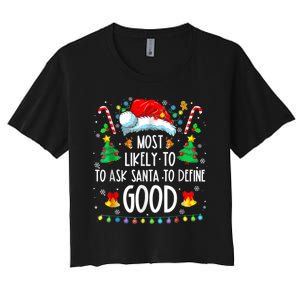 Most Likely To Ask Santa Define Good Funny Christmas Family Women's Crop Top Tee