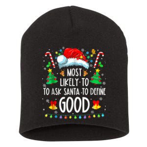 Most Likely To Ask Santa Define Good Funny Christmas Family Short Acrylic Beanie