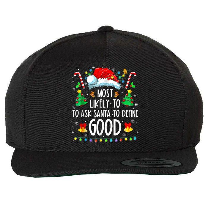 Most Likely To Ask Santa Define Good Funny Christmas Family Wool Snapback Cap