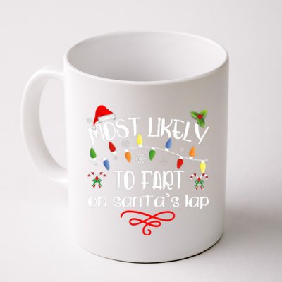 Most Likely To Fart On SantaS Lap Funny Family Christmas Coffee Mug