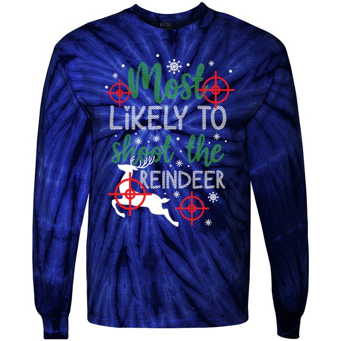 Most Likely To Shoot The Reindeer Christmas Tie-Dye Long Sleeve Shirt