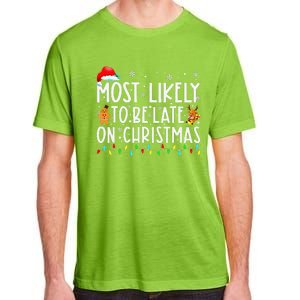 Most Likely To Be Late On Christmas Holiday Adult ChromaSoft Performance T-Shirt