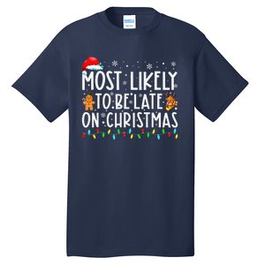 Most Likely To Be Late On Christmas Holiday Tall T-Shirt