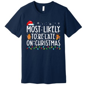 Most Likely To Be Late On Christmas Holiday Premium T-Shirt