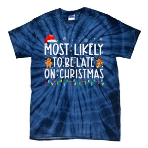 Most Likely To Be Late On Christmas Holiday Tie-Dye T-Shirt