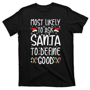 Most Likely To Ask Santa Define Good Funny Christmas Family T-Shirt