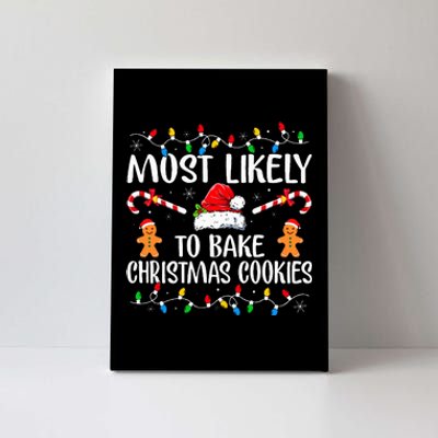 Most Likely To Bake Christmas Cookies Funny Baker Christmas  Canvas