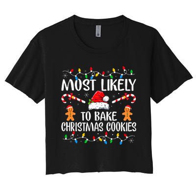 Most Likely To Bake Christmas Cookies Funny Baker Christmas  Women's Crop Top Tee