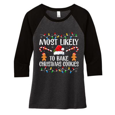 Most Likely To Bake Christmas Cookies Funny Baker Christmas  Women's Tri-Blend 3/4-Sleeve Raglan Shirt