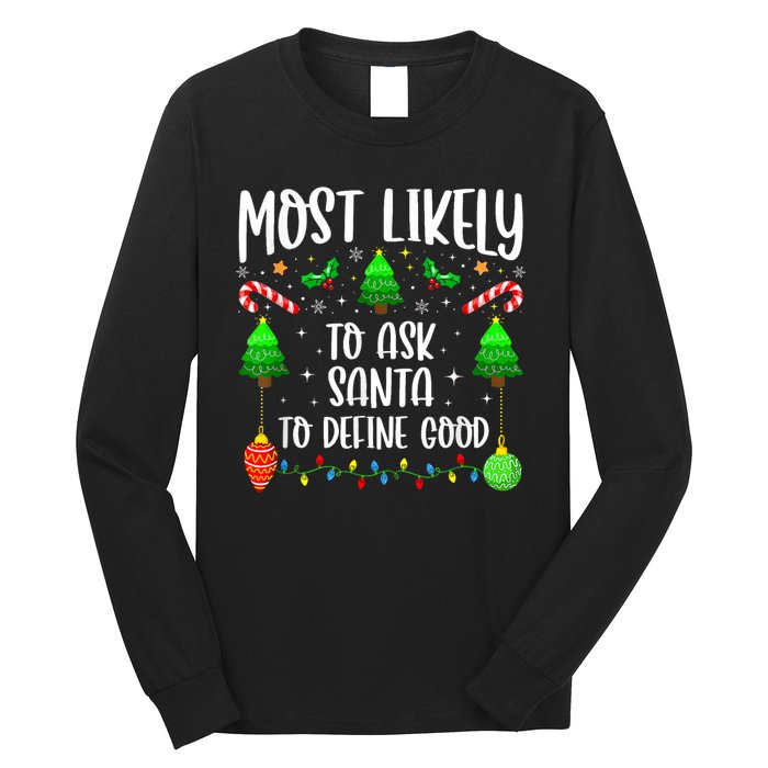 Most Likely To Ask Santa Define Good Funny Christmas Family Long Sleeve Shirt