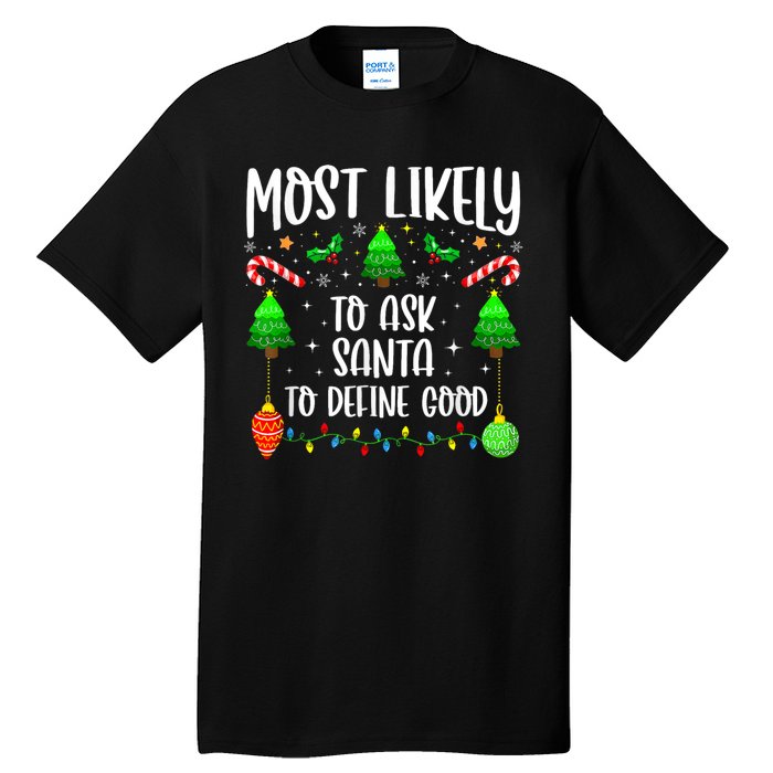 Most Likely To Ask Santa Define Good Funny Christmas Family Tall T-Shirt