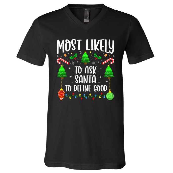 Most Likely To Ask Santa Define Good Funny Christmas Family V-Neck T-Shirt