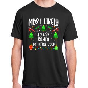 Most Likely To Ask Santa Define Good Funny Christmas Family Adult ChromaSoft Performance T-Shirt