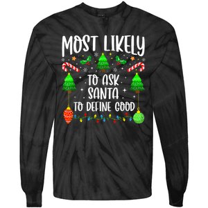 Most Likely To Ask Santa Define Good Funny Christmas Family Tie-Dye Long Sleeve Shirt