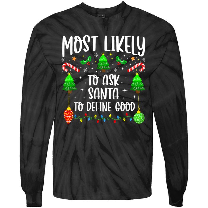 Most Likely To Ask Santa Define Good Funny Christmas Family Tie-Dye Long Sleeve Shirt