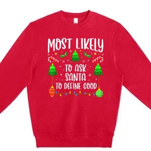 Most Likely To Ask Santa Define Good Funny Christmas Family Premium Crewneck Sweatshirt