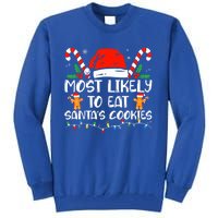 Most Likely To Eat Santas Cookies Family Christmas Holiday Gift Tall Sweatshirt