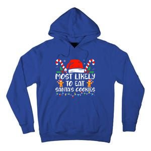 Most Likely To Eat Santas Cookies Family Christmas Holiday Gift Tall Hoodie