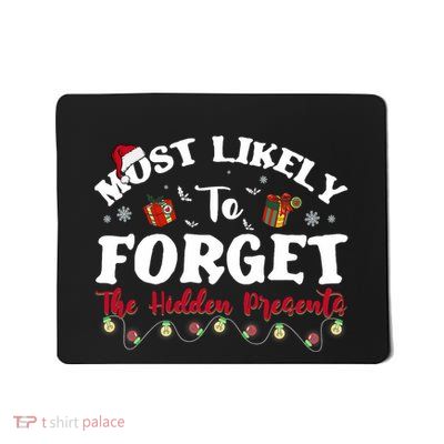 Most Likely To Forget The Hidden Presents Christmas Family Mousepad