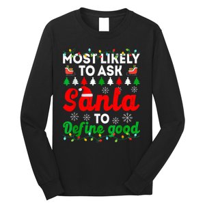 Most Likely To Ask Santa Define Good Funny Christmas Family Long Sleeve Shirt