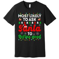 Most Likely To Ask Santa Define Good Funny Christmas Family Premium T-Shirt