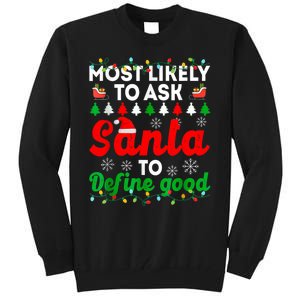 Most Likely To Ask Santa Define Good Funny Christmas Family Tall Sweatshirt