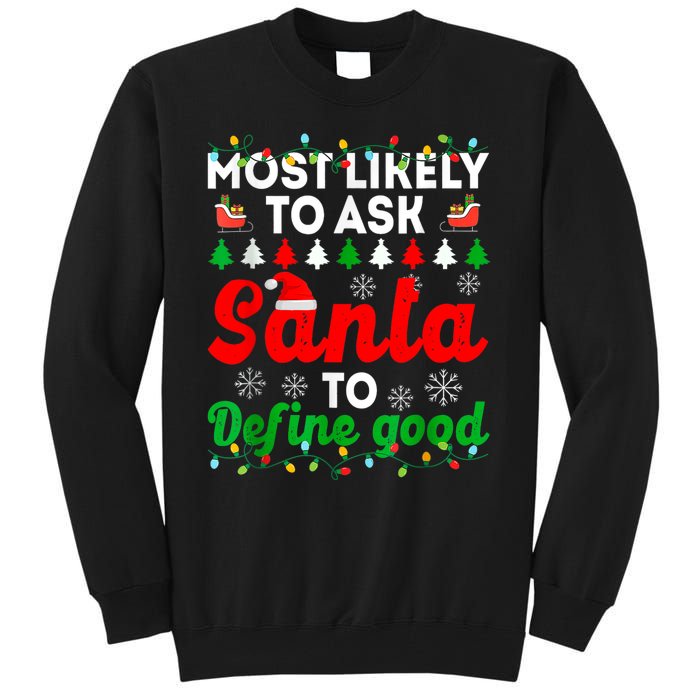 Most Likely To Ask Santa Define Good Funny Christmas Family Tall Sweatshirt