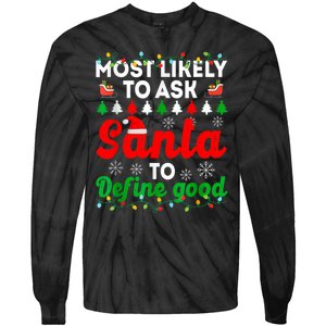 Most Likely To Ask Santa Define Good Funny Christmas Family Tie-Dye Long Sleeve Shirt