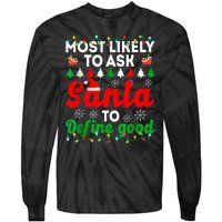 Most Likely To Ask Santa Define Good Funny Christmas Family Tie-Dye Long Sleeve Shirt