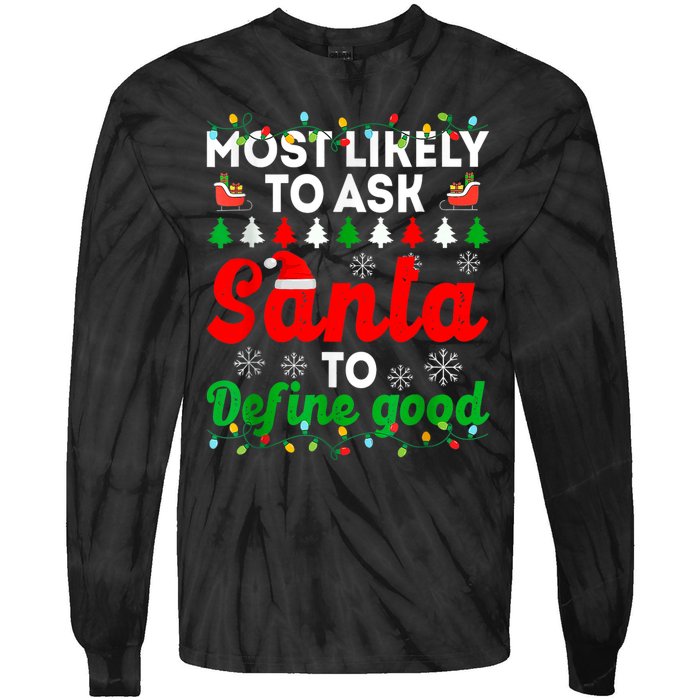 Most Likely To Ask Santa Define Good Funny Christmas Family Tie-Dye Long Sleeve Shirt