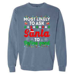 Most Likely To Ask Santa Define Good Funny Christmas Family Garment-Dyed Sweatshirt