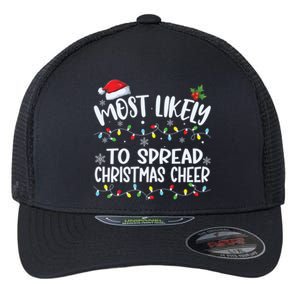 Most Likely To Spread Christmas Cheer Funny Family Matching Gift Flexfit Unipanel Trucker Cap