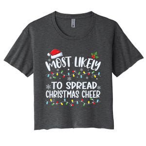 Most Likely To Spread Christmas Cheer Funny Family Matching Gift Women's Crop Top Tee