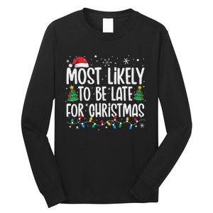 Most Likely To Be Late For Christmas Funny Family Christmas Long Sleeve Shirt