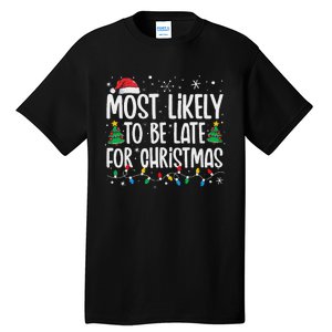 Most Likely To Be Late For Christmas Funny Family Christmas Tall T-Shirt