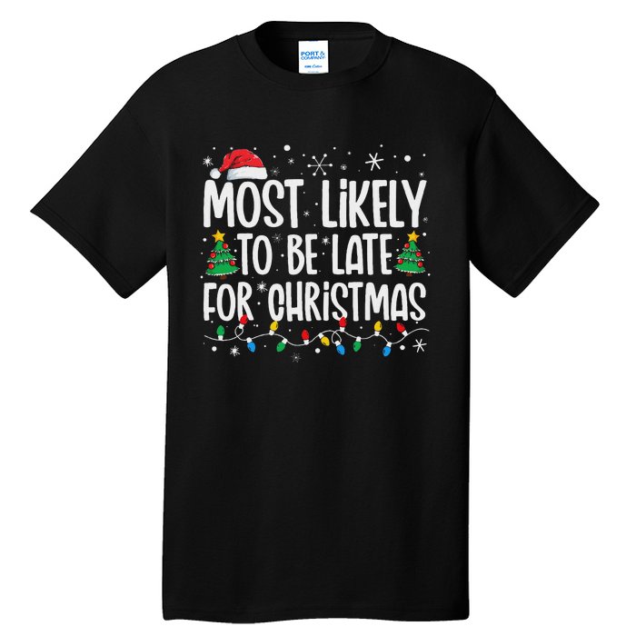 Most Likely To Be Late For Christmas Funny Family Christmas Tall T-Shirt