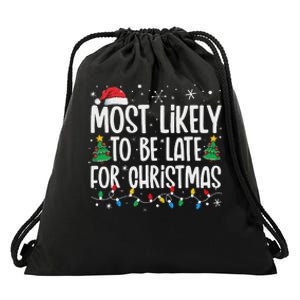 Most Likely To Be Late For Christmas Funny Family Christmas Drawstring Bag