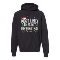 Most Likely To Be Late For Christmas Funny Family Christmas Premium Hoodie