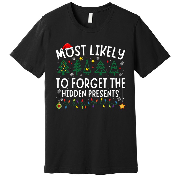 Most Likely To Forget The Hidden Presents Matching Christmas Premium T-Shirt