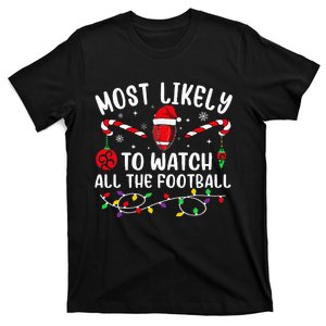 Most Likely To Watch All The Football Funny Christmas  T-Shirt