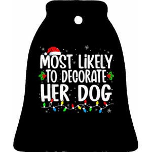 Most Likely To Decorate Her Dog Family Christmas Pajamas Ceramic Bell Ornament