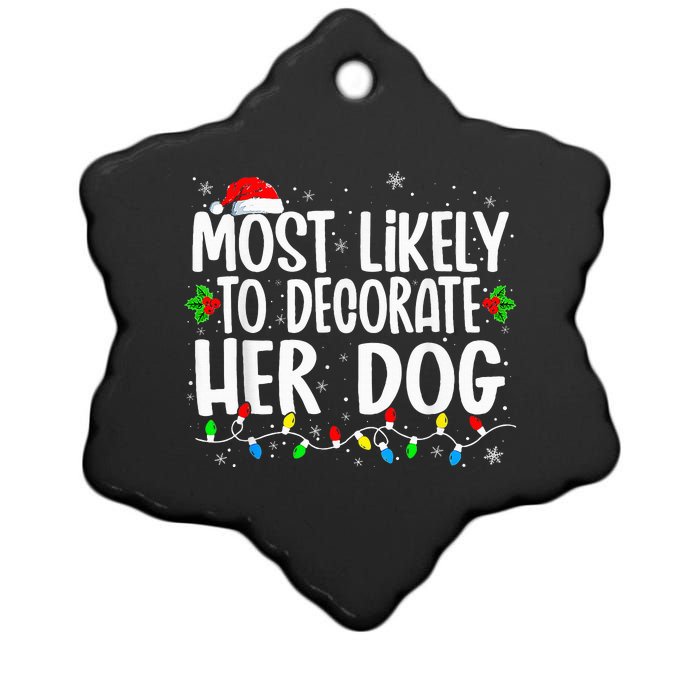 Most Likely To Decorate Her Dog Family Christmas Pajamas Ceramic Star Ornament