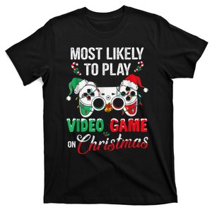 Most Likely To Play Video Games On Christmas Xmas Funny  T-Shirt