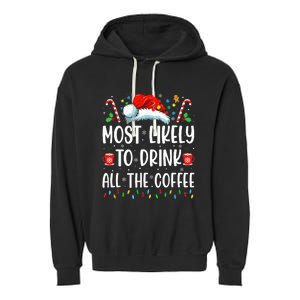 Most Likely To Drink All The Coffee Funny Family Christmas Garment-Dyed Fleece Hoodie