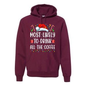 Most Likely To Drink All The Coffee Funny Family Christmas Premium Hoodie