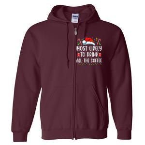 Most Likely To Drink All The Coffee Funny Family Christmas Full Zip Hoodie