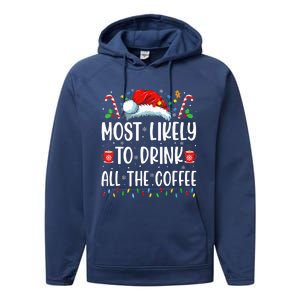 Most Likely To Drink All The Coffee Funny Family Christmas Performance Fleece Hoodie