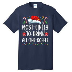 Most Likely To Drink All The Coffee Funny Family Christmas Tall T-Shirt