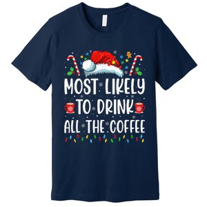 Most Likely To Drink All The Coffee Funny Family Christmas Premium T-Shirt